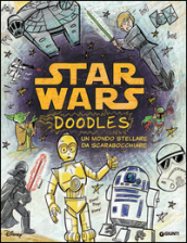 Star Wars. Doodles. Un mondo stellare da scarabocchiare