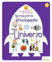 Star. La mia prima enciclopedia dell universo. Un grande libro per imparare! Ediz. illustrata