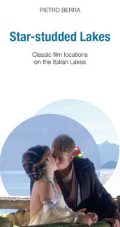 Star-studded lakes. Classic film locations on the Italian lakes