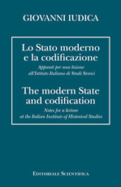 Lo Stato moderno e la codificazione. Appunti per una lezione all Istituto Italiano di Studi Storici. Ediz. italiana e inglese