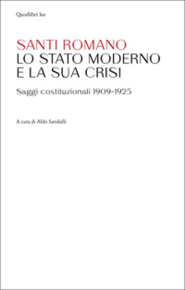Lo Stato moderno e la sua crisi. Saggi costituzionali 1909-1925