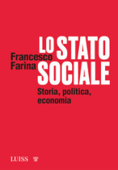 Lo Stato sociale. Storia, politica, economia