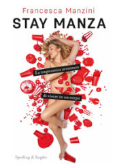 Stay Manza. La tragicomica avventura di vivere in un corpo
