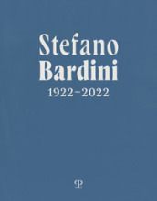 Stefano Bardini 1922-2022. Ediz. italiana e inglese