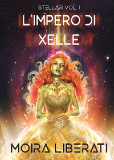 Stellari. 1: L' impero di Xelle
