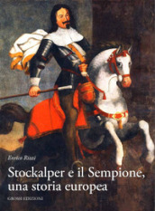 Stockalper e il Sempione. Una storia europea