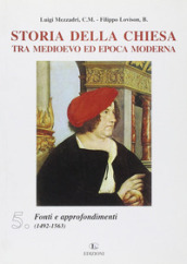 Storia della Chiesa tra Medioevo ed epoca moderna. Vol. 5: Fonti e approfondimenti (1492-1563)