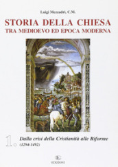 Storia della Chiesa tra Medioevo ed epoca moderna. 1: Dalla crisi della cristianità alle riforme (1249-1492)
