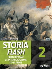Storia Flash 2 - Per il ripasso e l interrogazione