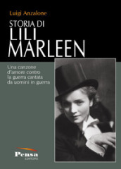 Storia di Lili Marleen. Una canzone d amore contro la guerra cantata da uomini in guerra