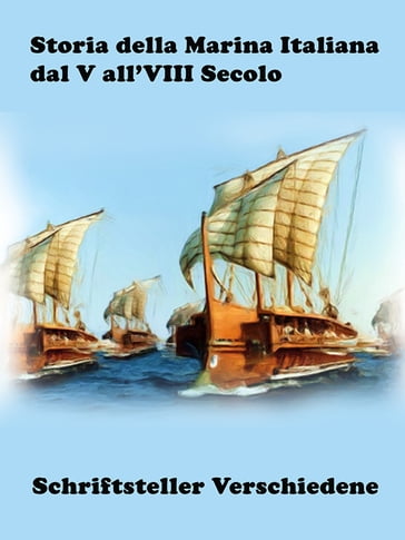 Storia della Marina Italiana dal V all'VIII Secolo