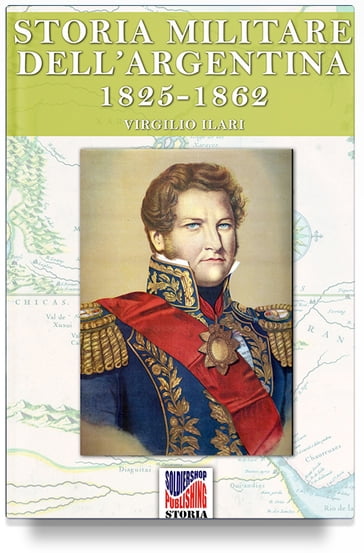 Storia Militare dell'Argentina 1825-1862 vol. 2