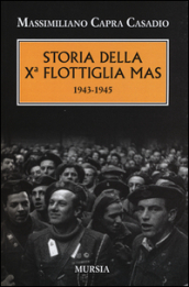 Storia della Xª flottiglia Mas 1943-1945