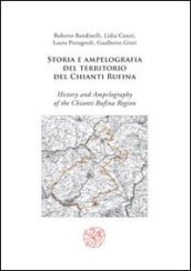 Storia e ampelografia del territorio del Chianti Rufina-History and ampelography of the Chianti Rufina region. Ediz. bilingue
