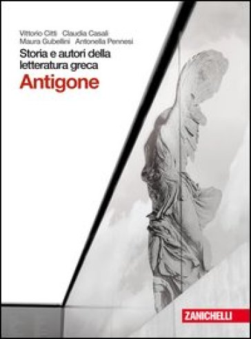 Storia e autori della letteratura greca. Tragedia: Antigone. Per le Scuole superiori. Con espansione online