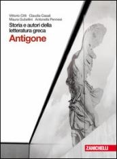 Storia e autori della letteratura greca. Tragedia: Antigone. Per le Scuole superiori. Con espansione online