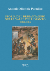 Storia del brigantaggio nella valle dell Ofanto 1860-1865