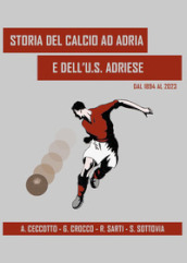 Storia del calcio ad Adria e dell U.S. Adriese dal 1894 al 2023