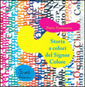 Storia a colori del Signor Colore. CD-ROM. Ediz. illustrata. Con Audiolibro