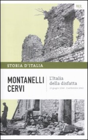 Storia d'Italia. 14: L' Italia della disfatta (10 giugno 1940-8 settembre 1943)