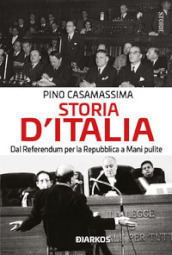 Storia d Italia. Dal referendum per la Repubblica a Mani pulite