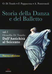 Storia della danza e del balletto. Per le Scuole superiori. Con espansione online. Vol. 1: Dall antichità al Seicento