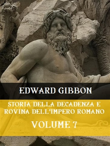 Storia della decadenza e rovina dell'Impero Romano Volume 7