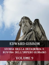 Storia della decadenza e rovina dell Impero Romano Volume 9