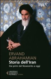 Storia dell Iran. Dai primi del Novecento a oggi
