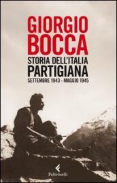 Storia dell Italia partigiana. Settembre 1943-maggio 1945