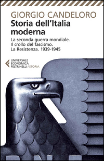 Storia dell'Italia moderna. 10.La seconda guerra mondiale. Il crollo del fascismo. La Resistenza. 1939-1945