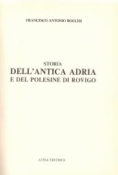 Storia dell antica Adria e del Polesine di Rovigo (rist. anast. Adria, 1879)