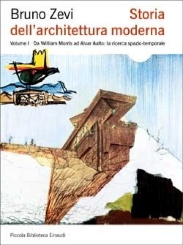 Storia dell'architettura moderna. Ediz. illustrata. Vol. 1: Da William Morris ad Alvar Aalto: la ricerca spazio-temporale