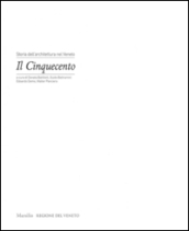 Storia dell architettura nel Veneto. Il Cinquecento. Ediz. illustrata