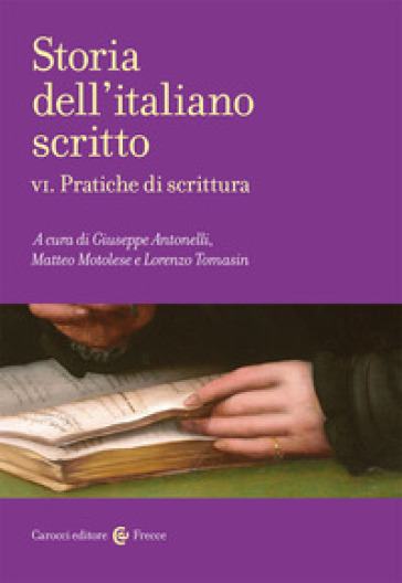 Storia dell'italiano scritto. 6: Pratiche di scrittura