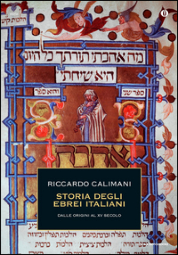 Storia degli ebrei italiani. 1: Dalle origini al XV secolo