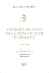 Storia ecclesiastica della città e Diocesi di Grosseto