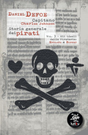 Storia generale dei pirati. 3: Gli ideali della pirateria: England e Bonnet