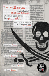 Storia generale dei pirati. 4: Pirati e Piratesse dei Caraibi