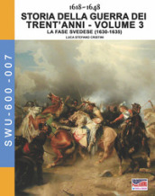 Storia della guerra dei trent anni 1618-1648. 3: La fase Svedese (1630-1635)
