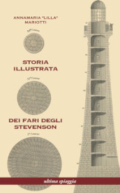 Storia illustrata dei fari degli Stevenson. Ediz. illustrata