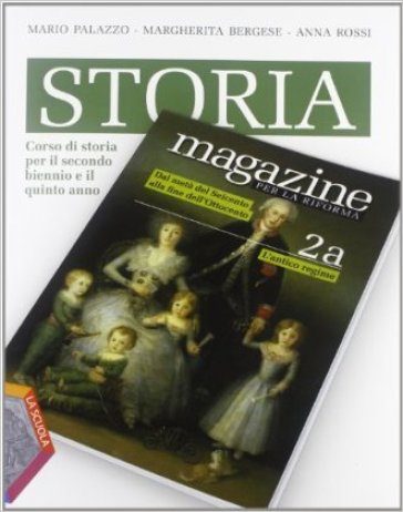 Storia magazine. Volumi A-B: Corso di storia per il secondo biennio e il quinto anno. 2.