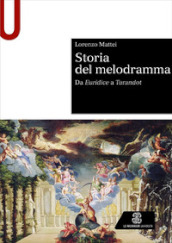 Storia del melodramma. Da Euridice a Turandot