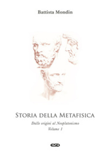 Storia della metafisica. Nuova ediz.. 1: Dalle origini al Neoplatonismo