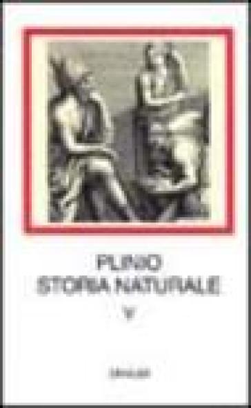 Storia naturale. Con testo latino a fronte. Vol. 5: Mineralogia e storia dell'Arte. Libri 33-37