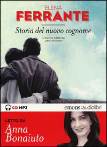 Storia del nuovo cognome. L'amica geniale letto da Anna Bonaiuto. Audiolibro. CD Audio formato MP3. 2.