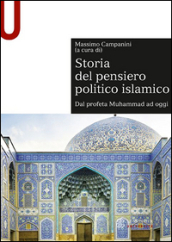 Storia del pensiero politico islamico. Dal profeta Muhammad ad oggi