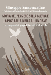Storia del pensiero sulla guerra e la pace dalla Bibbia al Jihadismo. La complessità geopolitica del XXI secolo
