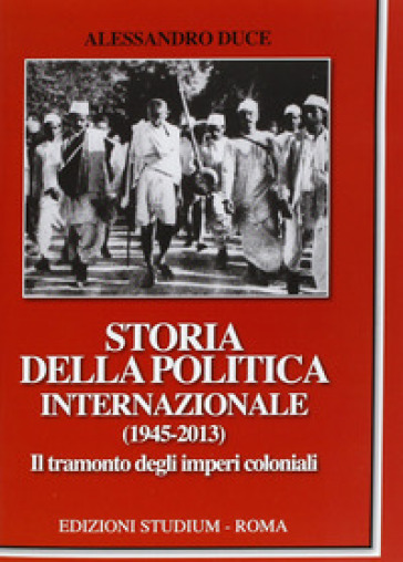 Storia della politica internazionale (1945-2013). 2: Il tramonto degli imperi coloniali
