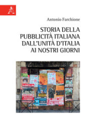 Storia della pubblicità italiana dall Unità d Italia ai nostri giorni